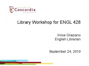 Library Workshop for ENGL 428 Vince Graziano English