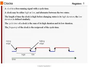 Clocks Registers 1 A clock is a freerunning