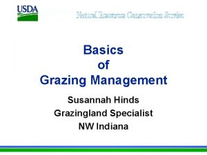 Basics of Grazing Management Susannah Hinds Grazingland Specialist