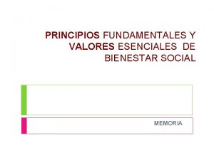 PRINCIPIOS FUNDAMENTALES Y VALORES ESENCIALES DE BIENESTAR SOCIAL