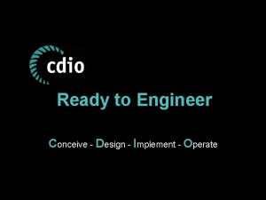 Ready to Engineer Conceive Design Implement Operate What