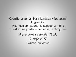 Kognitvna smantika v kontexte veobecnej lingvistiky Monosti sprstupnenia