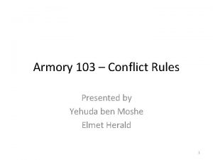 Armory 103 Conflict Rules Presented by Yehuda ben