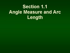 Section 1 1 Angle Measure and Arc Length