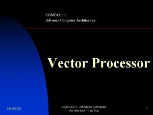 COMP 4211 Advance Computer Architecture Vector Processor 25102021