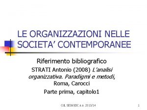 LE ORGANIZZAZIONI NELLE SOCIETA CONTEMPORANEE Riferimento bibliografico STRATI