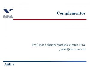 Complementos Prof Jos Valentim Machado Vicente D Sc