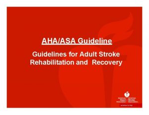 AHAASA Guidelines for Adult Stroke Rehabilitation and Recovery