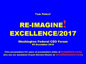 Tom Peters REIMAGINE EXCELLENCE2017 Washington Federal CEO Forum