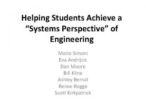 Helping Students Achieve a Systems Perspective of Engineering