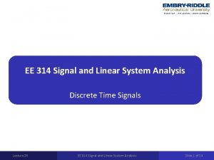 EE 314 Signal and Linear System Analysis Discrete