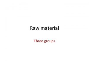 Raw material Three groups i Plastic material clay