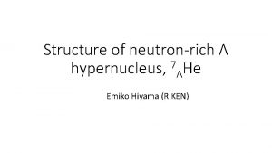 Structure of neutronrich 7 hypernucleus He Emiko Hiyama