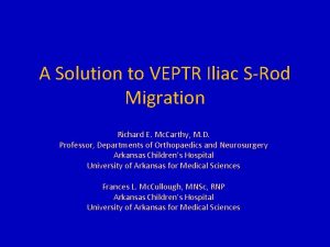 A Solution to VEPTR Iliac SRod Migration Richard