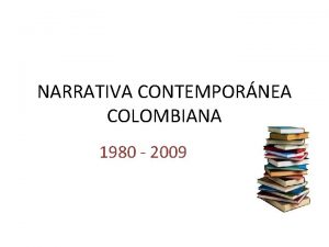 NARRATIVA CONTEMPORNEA COLOMBIANA 1980 2009 LOS ESCRITORES SANTIAGO