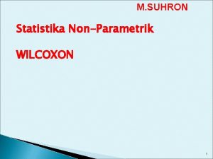 M SUHRON Statistika NonParametrik WILCOXON 1 Kasus Dua