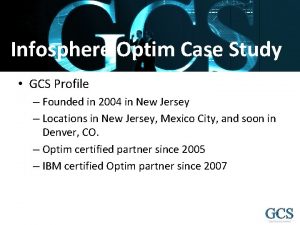 Infosphere Optim Case Study GCS Profile Founded in