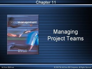 Chapter 11 Managing Project Teams Mc GrawHillIrwin 2008
