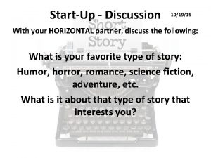 StartUp Discussion 101915 With your HORIZONTAL partner discuss