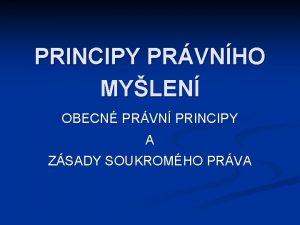 PRINCIPY PRVNHO MYLEN OBECN PRVN PRINCIPY A ZSADY