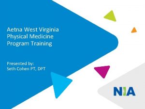 Aetna West Virginia Physical Medicine Program Training Presented