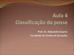 Aula 4 Classificao da posse Prof Dr Alexandre