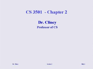 CS 3501 Chapter 2 Dr Clincy Professor of