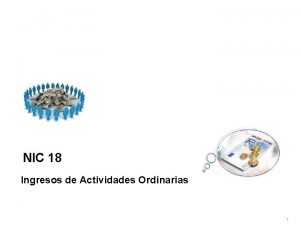 NIC 18 Ingresos de Actividades Ordinarias 1 Objetivo