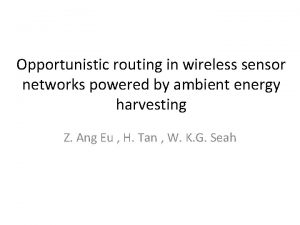 Opportunistic routing in wireless sensor networks powered by