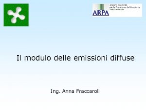 Il modulo delle emissioni diffuse Ing Anna Fraccaroli