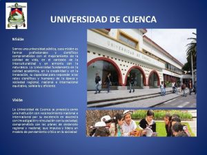 UNIVERSIDAD DE CUENCA Misin Somos una universidad pblica