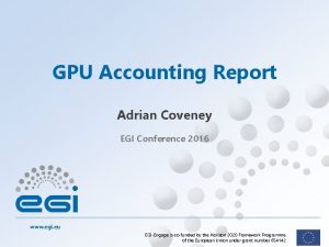 GPU Accounting Report Adrian Coveney EGI Conference 2016