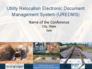 Utility Relocation Electronic Document Management System UREDMS Name