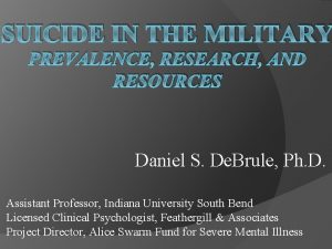 SUICIDE IN THE MILITARY PREVALENCE RESEARCH AND RESOURCES