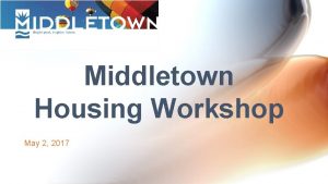 Middletown Housing Workshop May 2 2017 2000 U