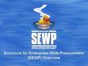 Solutions for EnterpriseWide Procurement SEWP Overview SEWP in