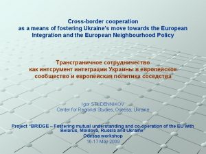 Crossborder cooperation as a means of fostering Ukraines