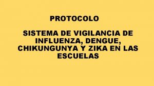 PROTOCOLO SISTEMA DE VIGILANCIA DE INFLUENZA DENGUE CHIKUNGUNYA