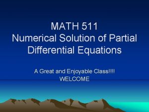 MATH 511 Numerical Solution of Partial Differential Equations