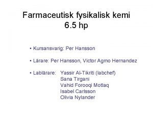 Farmaceutisk fysikalisk kemi 6 5 hp Kursansvarig Per