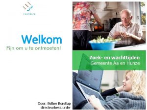 Welkom Zoek en wachttijden Gemeente Aa en Hunze