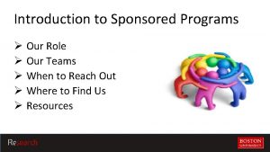 Introduction to Sponsored Programs Our Role Our Teams