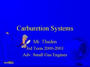 Carburetion Systems Mr Thaden 3 rd Term 2000