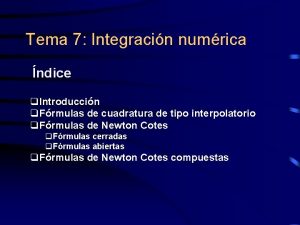 Tema 7 Integracin numrica ndice q Introduccin q