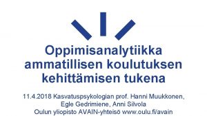 Oppimisanalytiikka ammatillisen koulutuksen kehittmisen tukena 11 4 2018