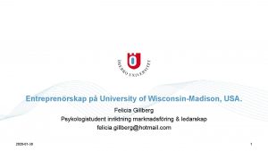 Entreprenrskap p University of WisconsinMadison USA Felicia Gillberg