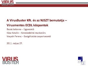 A Virus Buster Kft s az NJSZT bemutatja