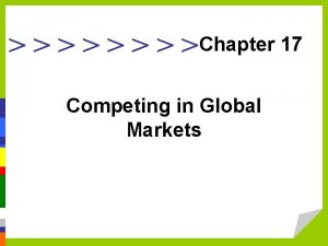 Chapter 17 Competing in Global Markets s l
