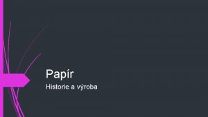 Papr Historie a vroba Papr Tenk plstn ltka