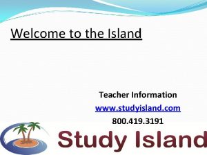 Welcome to the Island Teacher Information www studyisland